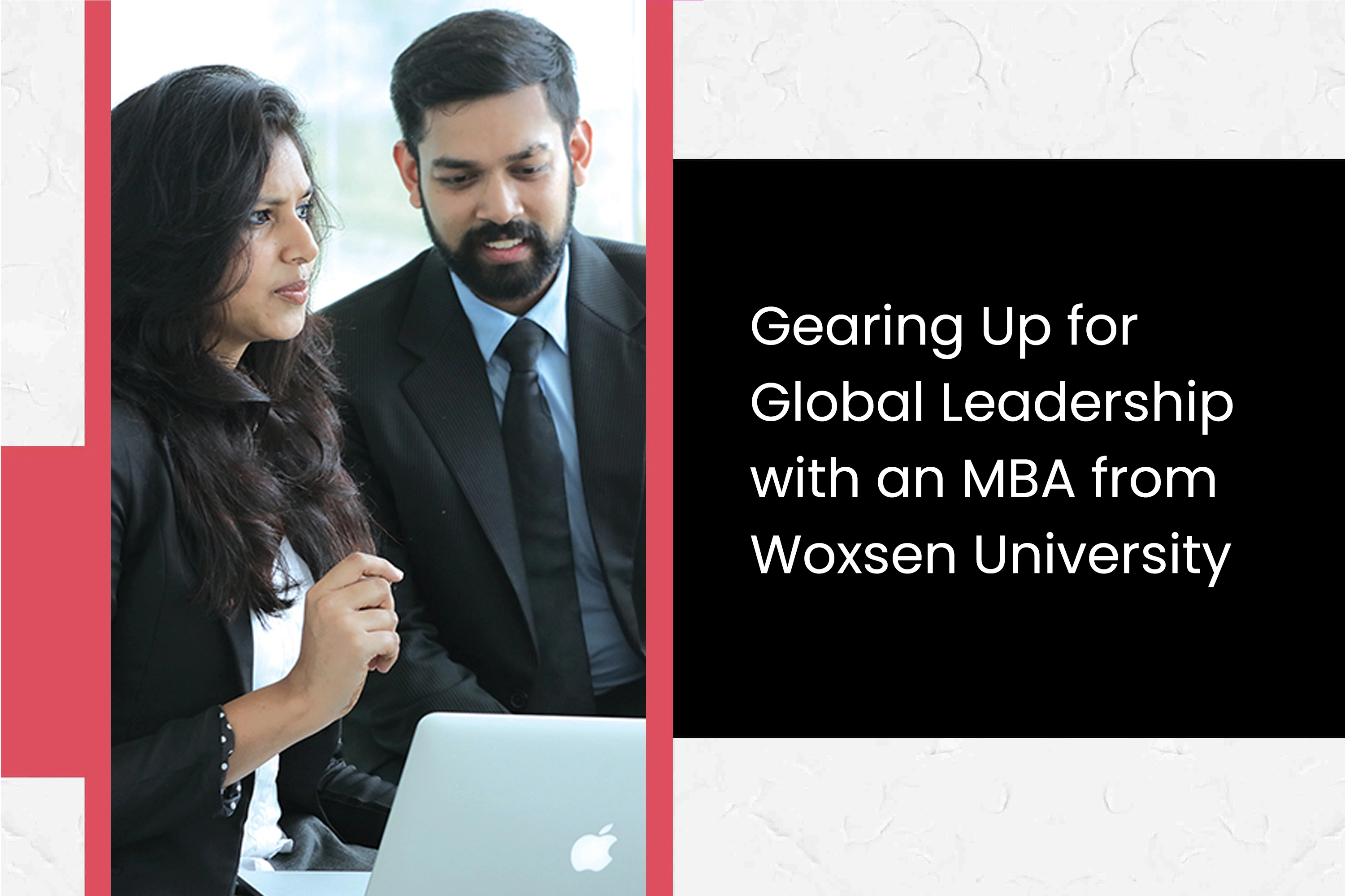 Gearing Up for Global Leadership with an MBA from Woxsen University
